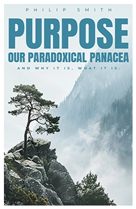 Purpose Our Paradoxical Panacea